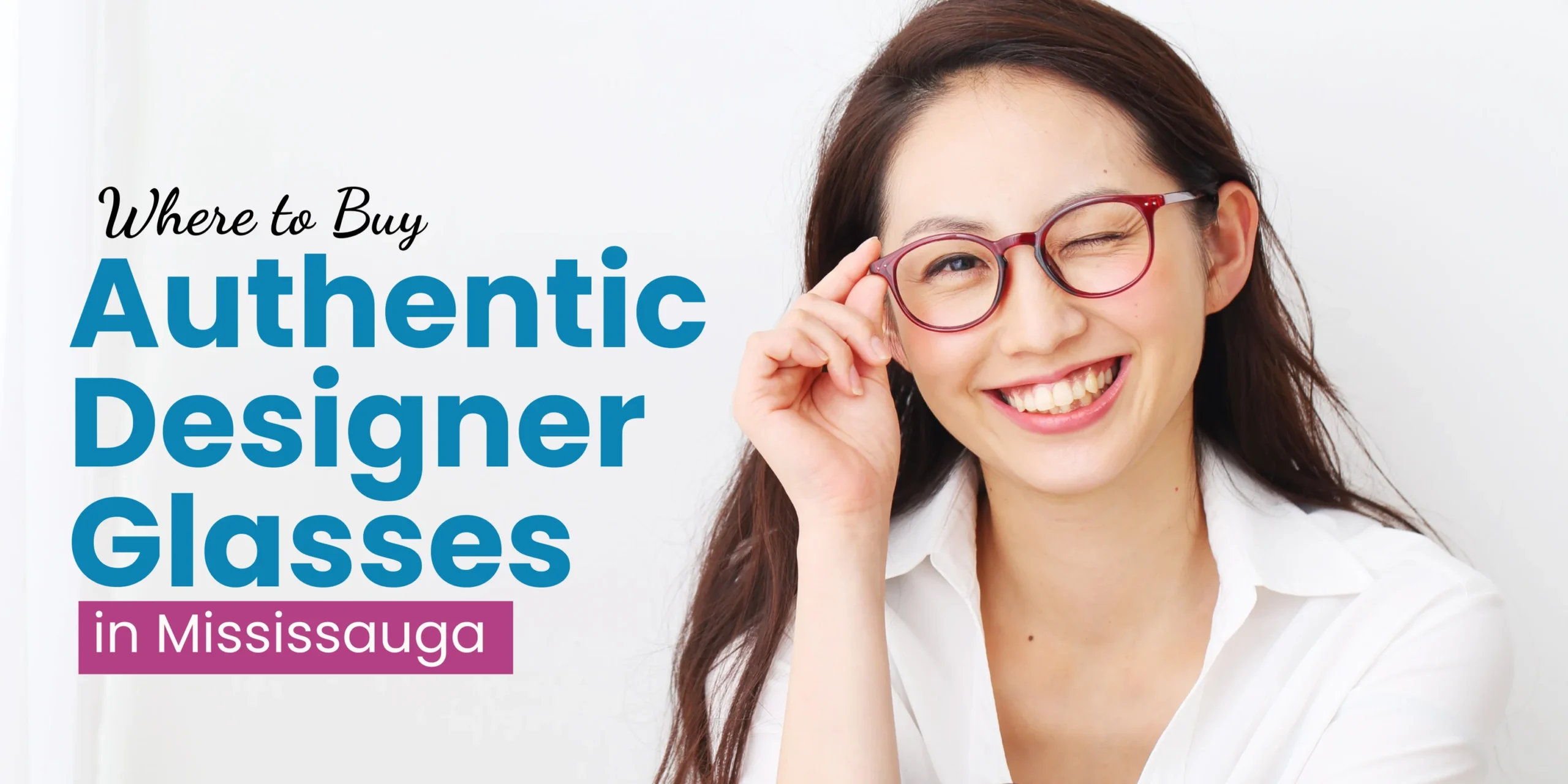 Where to Buy Authentic Designer Glasses in Mississauga