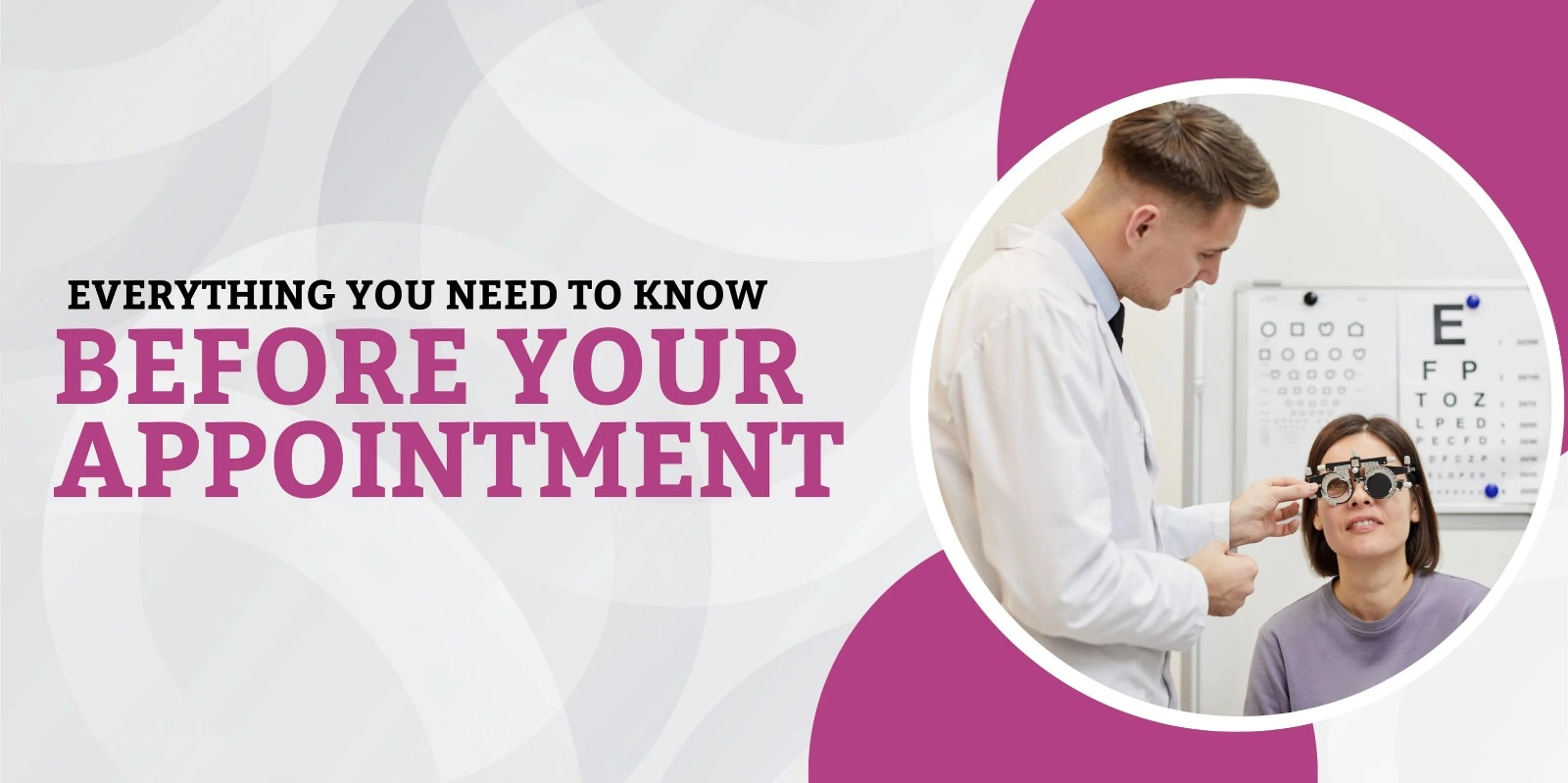 Everything You Need to Know Before Your Appointment